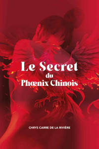 Chrys Carré de la Rivière — Le secret du Phoenix Chinois (Escape game, roman policier)