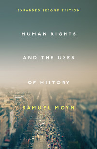 Samuel Moyn — Human Rights and the Uses of History