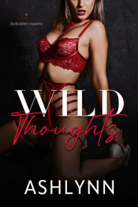 Ashlynn Author — Wild Thoughts (Depraved Desires Book 1)