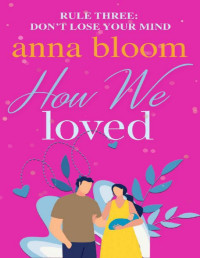 Anna Bloom — How We Loved (The Uni Files Book 3)