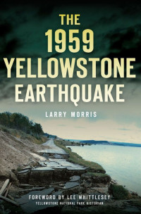Larry Morris — The 1959 Yellowstone Earthquake (Disaster)