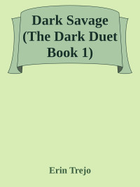 Erin Trejo — Dark Savage (The Dark Duet Book 1)