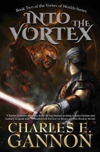 Gannon, Charles E. — Into the Vortex (2) (Vortex of Worlds)