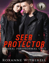 Roxanne Witherell — Seer Protector: Federal Paranormal Unit