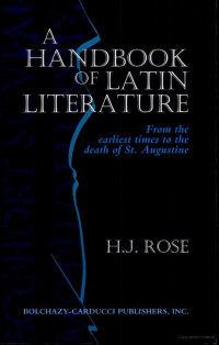 By Herbert Jennings Rose — A Handbook of Latin Literature