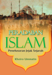 Khoiro Ummatin — Peradaban Islam: Penelusuran Jejak Sejarah