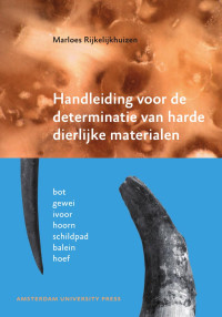 Rijkelijkhuizen, Marloes. — Handleiding voor de determinatie van harde dierlijke materialen