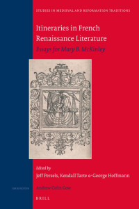 Persels, Jeff, Tarte, Kendall, Hoffmann, George — Itineraries in French Renaissance Literature: Essays for Mary B. McKinley