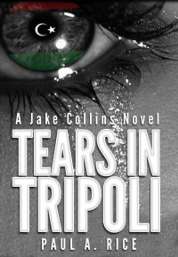 Rice, Paul A. — [Jake Collins 01] • Tears in Tripoli