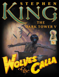 Stephen King — Wolves of the Calla