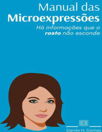 Danilo H. Gomes — Manual das microexpressões