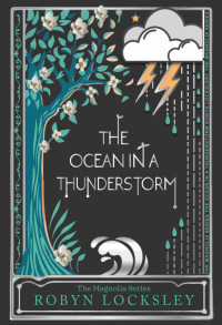 Robyn Locksley [Locksley, Robyn] — The Ocean in a Thunderstorm (The Magnolia Series Book 1)