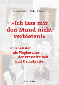 Unknown — "Ich lass mir den Mund nicht verbieten!": Journalisten als Wegbereiter der Pressefreiheit und Demokratie