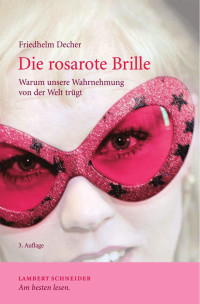 Decher, Friedhelm — Die rosarote Brille