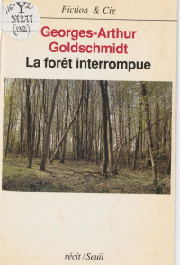 Georges-Arthur Goldschmidt — La Forêt interrompue