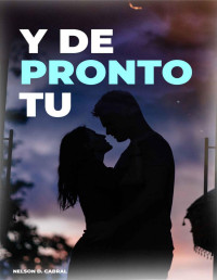 Nelson Damian Cabral — Y DE PRONTO, TU (Spanish Edition)