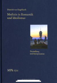 Dietrich von Engelhardt — Medizin in Romantik und Idealismus