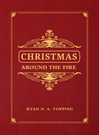 Ryan N. S. Topping; — Christmas Around the Fire