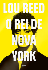 Will Hermes — Lou Reed: o rei de Nova York