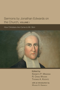 Kenneth P. Minkema;R. Craig Woods;Thomas A. Koontz; — Sermons by Jonathan Edwards on the Church, Volume 1