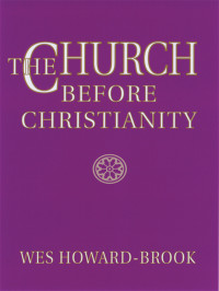 Wes Howard-Brook — The Church Before Christianity