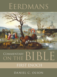 Daniel C. Olson; — Eerdmans Commentary on the Bible: First Enoch