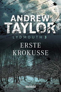 Taylor, Andrew — Lydmouth 03 - Erste Krokusse