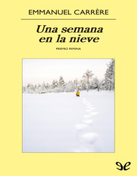 Emmanuel Carrère — UNA SEMANA EN LA NIEVE