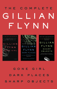 Gillian Flynn — The Complete Gillian Flynn