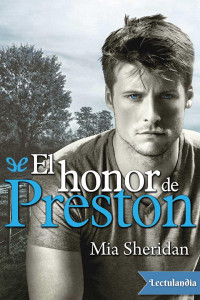 Mia Sheridan — El honor de Preston