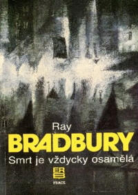 Bradbury_Ray — Bradbury_Ray - Smrt_je_vzdycky_osamela