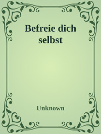 Unknown — Befreie dich selbst