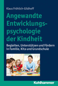 Klaus Fröhlich-Gildhoff — Angewandte Entwicklungspsychologie der Kindheit