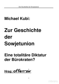 Michael Kubi — Zur Geschichte der Sowjetunion Eine totalitäre Diktatur der Bürokraten?