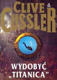 Clive Cussler — Wydobyć "Titanica"