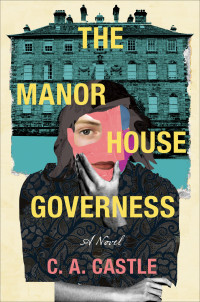 C. A. Castle — The Manor House Governess: A Novel