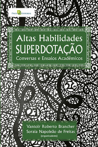 Vantoir Roberto Brancher; & Soraia Napoleão de Freitas (Orgs.) — Altas habilidades superdotao