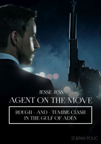 Stjepan Polic — Jesse Jess - Agent on the Move - Rough and Tumble Clash