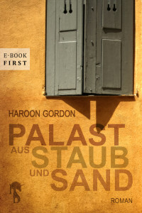 Haroon Gordon [Gordon, Haroon] — Palast aus Staub und Sand