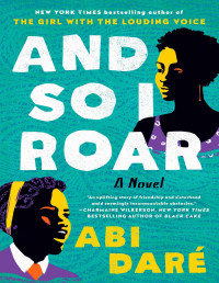 Abi Daré — And So I Roar: A Novel