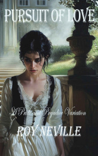 Roy Neville, Jo Abbott — Pursuit of Love: A Pride and Prejudice Variation [2nd Edition]