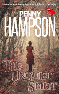 Penny Hampson [Hampson, Penny] — The Unquiet Spirit: A gripping paranormal suspense story with a touch of romance