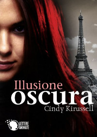 Cindy Kirussell — Illusione Oscura (Italian Edition)