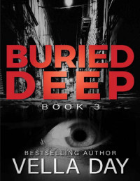 Vella Day [Day, Vella] — Buried Deep: A dark Romantic Suspense (The Buried Series Book 3)