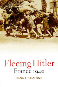 Hanna Diamond — Fleeing Hitler: France 1940
