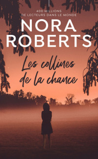 Nora Roberts — Les collines de la chance