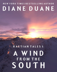 Duane, Diane — [Raetian Tales 01] • A Wind from the South