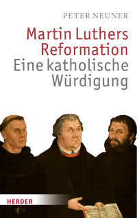 Peter Neuner — Peter Neuner Martin Luthers Reformation