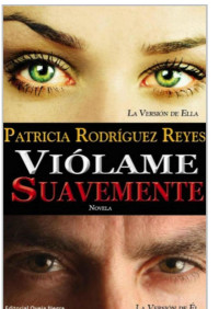 PATRICIA RODRIGUEZ REYES — VIÓLAME SUAVEMENTE (Spanish Edition)