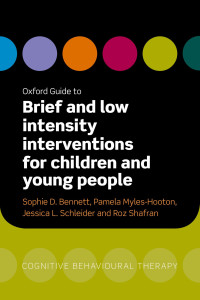 Sophie Bennett — Oxford Guide to Brief and Low Intensity Interventions for Children and Young People